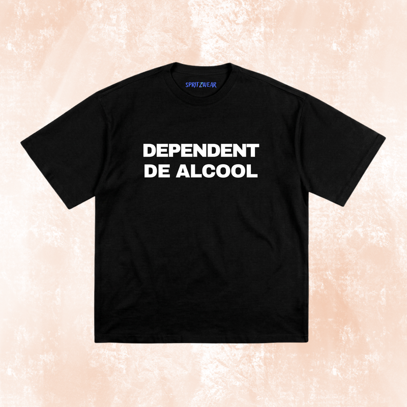 Tricou "Dependent de alcool"