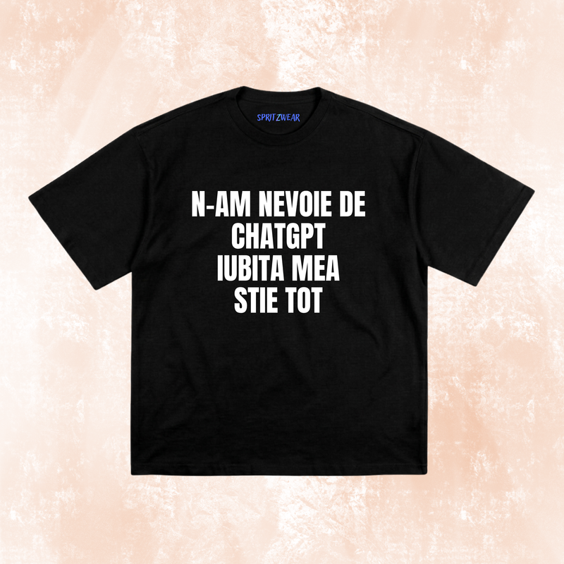 Tricou "N-am nevoie de chatgpt"