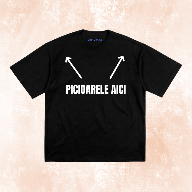 Tricou "Picioarele aici"