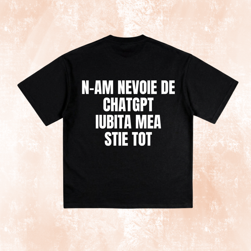 Tricou "N-am nevoie de chatgpt"